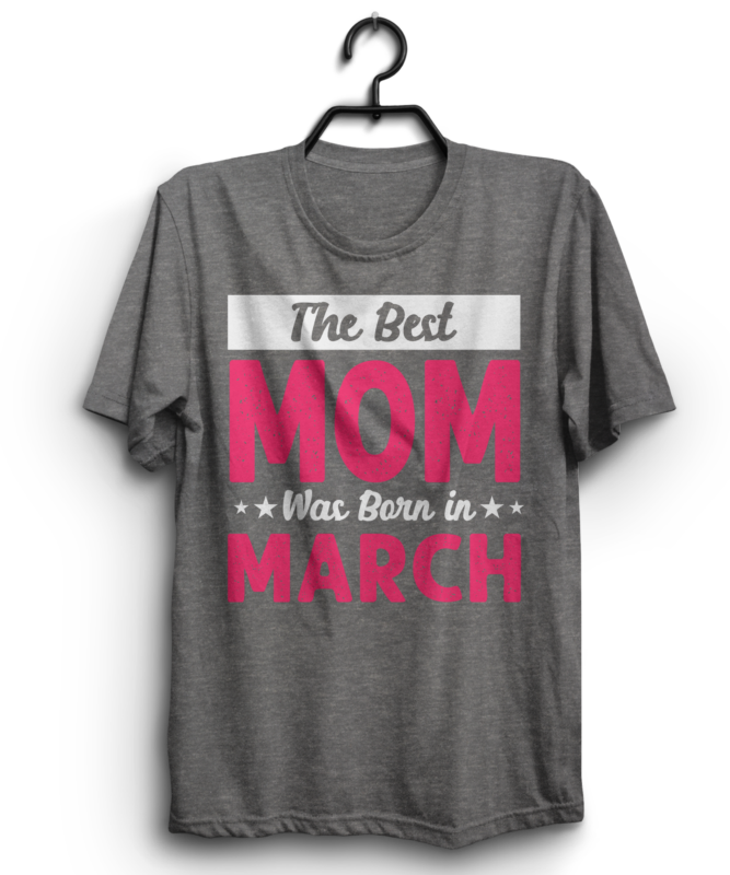 The best mom was born t shirt design bundle