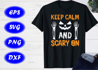 Keep calm and scary on Pumpkin Face, Skelton Hand, Happy Halloween