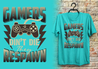 Gamer’s don’t die they respawn gaming t shirt design with joystick graphics