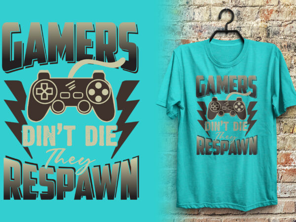 Gamer’s don’t die they respawn gaming t shirt design with joystick graphics