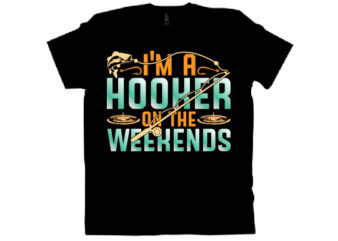 i’m a hooker on the weekends T shirt design