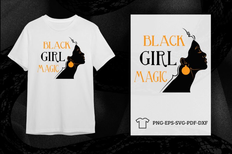 Black Girl Magic Silhouette SVG Shirt Design Diy Crafts Svg Files For Cricut, Silhouette Sublimation Files