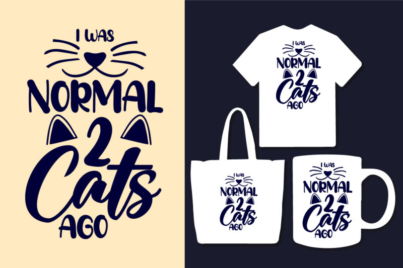Cat typography t shirt / Cat svg bundle / Cat tshirt bundle / Typography bundle / I was normal 1 cat ago / I was normal 2 cat ago /