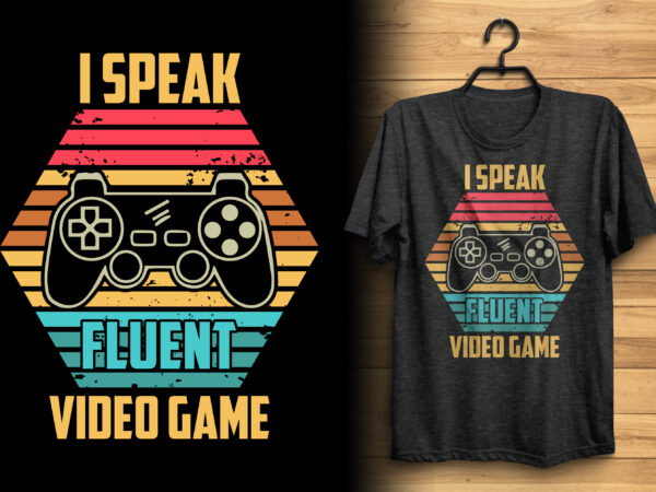 I speak fluent video game t shirt for gamer lover