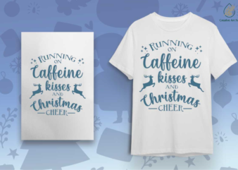 Christmas Gift, Running On Caffeine Kisses And Christmas Cheer Diy Crafts Svg Files For Cricut, Silhouette Sublimation Files