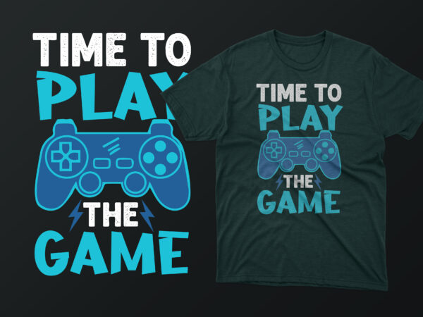 Time to play the game typography gaming t shirt design Time to play the game typography gaming t shirt design