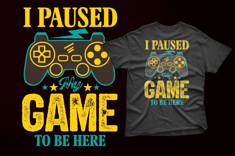 I paused my to be here gaming vintage t shirt design with joystick graphics
