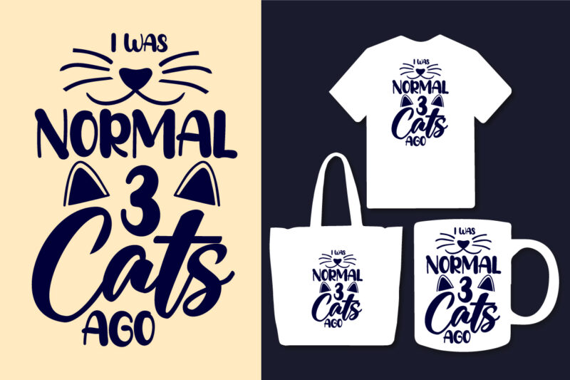 Cat typography t shirt / Cat svg bundle / Cat tshirt bundle / Typography bundle / I was normal 1 cat ago / I was normal 2 cat ago /