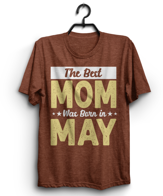 The best mom was born t shirt design bundle