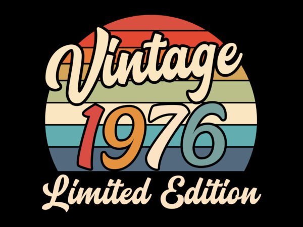 Vintage 1976 birthday limited edition editable tshirt design