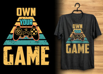 Own your game typography vintage gaming t shirt design