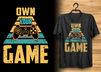 Own your game typography vintage gaming t shirt design