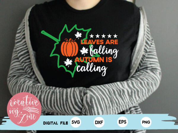 Leaves are falling autumn is calling t shirt vector graphic
