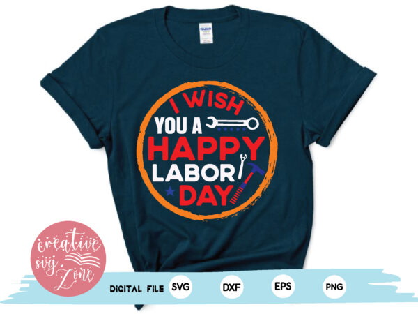 I wish you a happy labor day t shirt design for sale
