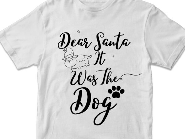 Dear santa it was the dog, christmas svg png design