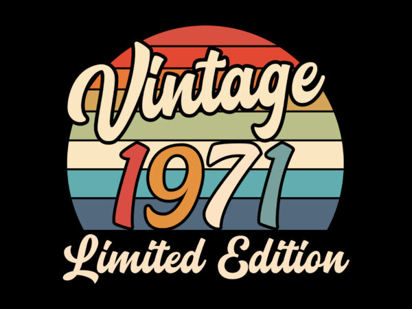 Vintage 1971 birthday limited edition editable tshirt design