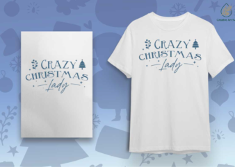 Crazy Christmas Lady Shirt Idea Diy Crafts Svg Files For Cricut, Silhouette Sublimation Files