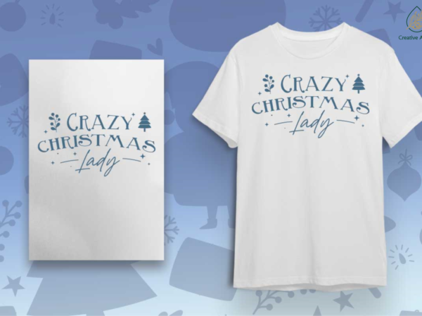 Crazy christmas lady shirt idea diy crafts svg files for cricut, silhouette sublimation files t shirt vector file