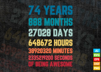 74 Years 888 Months of Being Awesome 74th Birthday vintage editable vector t-shirt designs png svg files, vintage Birthday svg files for cricut