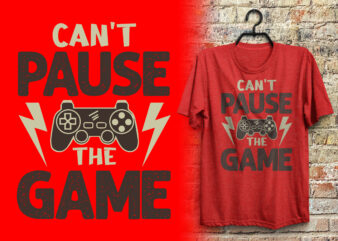 Can’t pause the game typography gaming t shirt design with graphics
