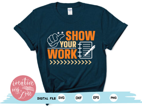 Show your work t shirt template vector