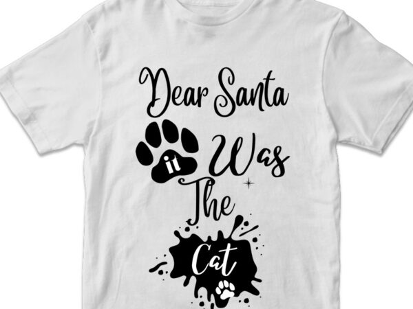 Dear santa it was the cat, christmas png svg design