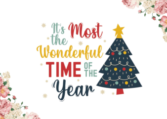 Its The Most Wonderful Time Of The Year Christmas Gift Diy Crafts Svg Files For Cricut, Silhouette Sublimation Files t shirt design for sale