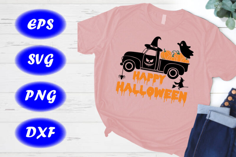 Happy Halloween truck shirt Print Template Halloween hat, Scary Face, Ghost witch Shirt