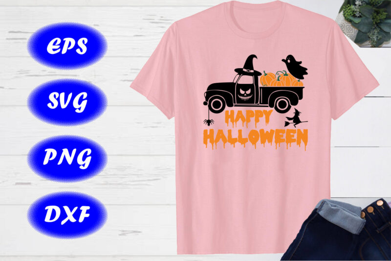 Happy Halloween truck shirt Print Template Halloween hat, Scary Face, Ghost witch Shirt