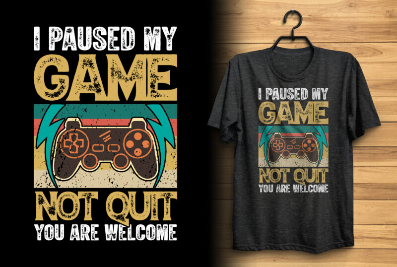 I paused my game not quit you are welcome vintage gaming t shirt design