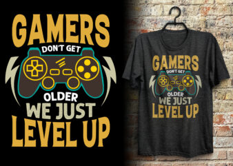 Gamers don’t get older we just level up gaming t shirt