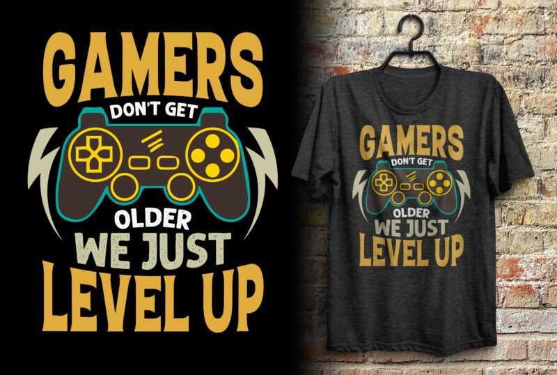 Gamers don’t get older we just level up gaming t shirt