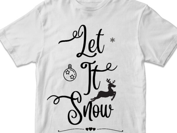 Let it snow, christmas t shirt vector graphic