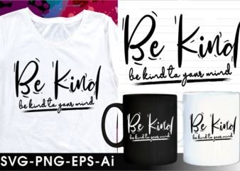 be kind quote svg mug and t shirt design