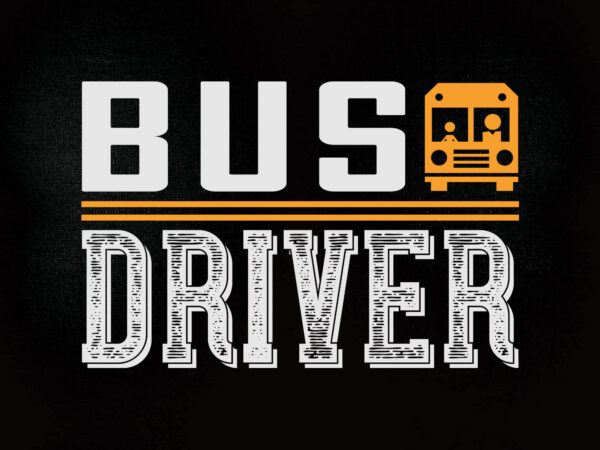 Bus driver svg editable vector t-shirt design printable file