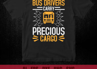 Bus drivers carry precious cargo SVG editable vector t-shirt design printable files