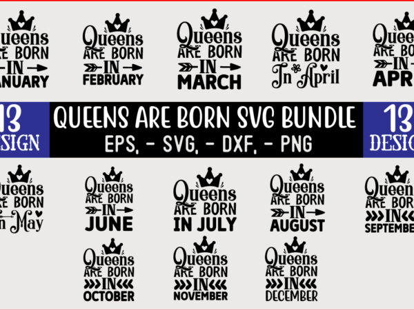 Queens are born svg design bundle