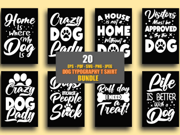 Dog typography t shirt design bundle / 20 typography dog t shirt design bundle / dog svg design / dog t shirt/ home is where my dog is / crazy