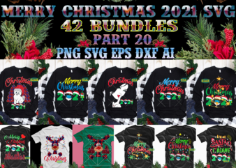 Merry Christmas 2021 SVG 42 Bundle Part 20, Christmas 2021 t shirt designs bundles, Christmas SVG Bundle, Christmas Bundle, Bundle Christmas, Christmas 2021 Bundle, Bundle Christmas SVG, Christmas Bundles, Xmas