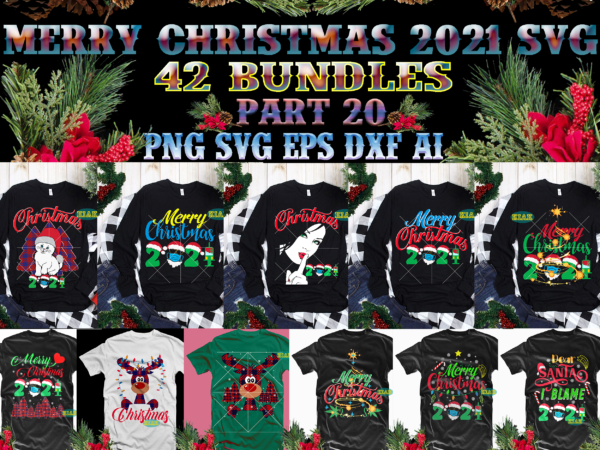 Merry christmas 2021 svg 42 bundle part 20, christmas 2021 t shirt designs bundles, christmas svg bundle, christmas bundle, bundle christmas, christmas 2021 bundle, bundle christmas svg, christmas bundles, xmas