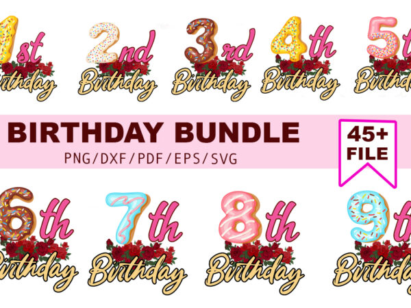 Birthday bundle gift idea for shirt making diy crafts svg files for cricut, silhouette sublimation files t shirt template