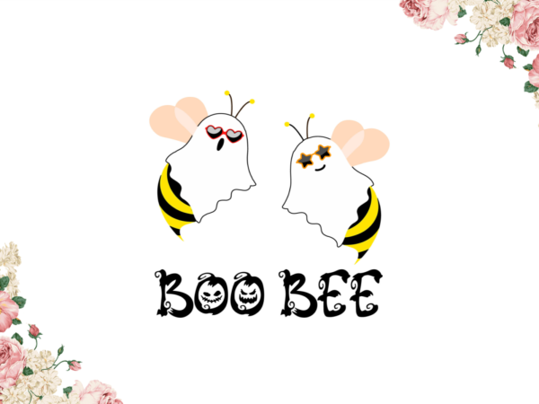 Halloween 2021, boo bee party diy crafts svg files for cricut, silhouette sublimation files graphic t shirt