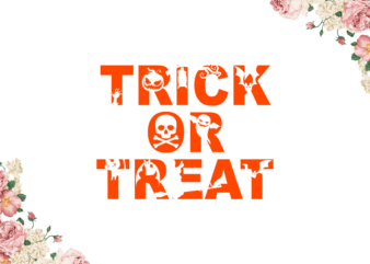 Trick Or Treat For Halloween Decor Diy Crafts Svg Files For Cricut, Silhouette Sublimation Files t shirt designs for sale