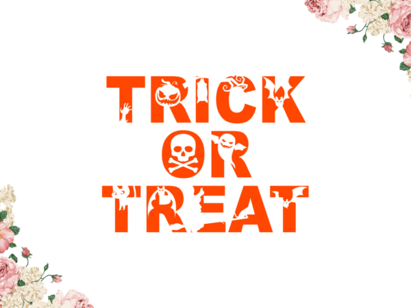 Trick or treat for halloween decor diy crafts svg files for cricut, silhouette sublimation files t shirt designs for sale Trick or treat for halloween decor diy crafts svg files for cricut, silhouette sublimation files t shirt designs for sale