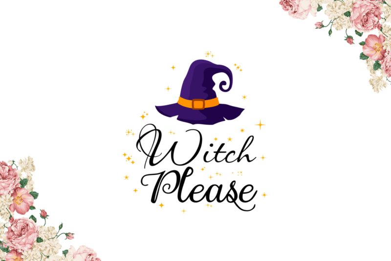 Witch Please Diy Crafts Svg Files For Cricut, Silhouette Sublimation Files