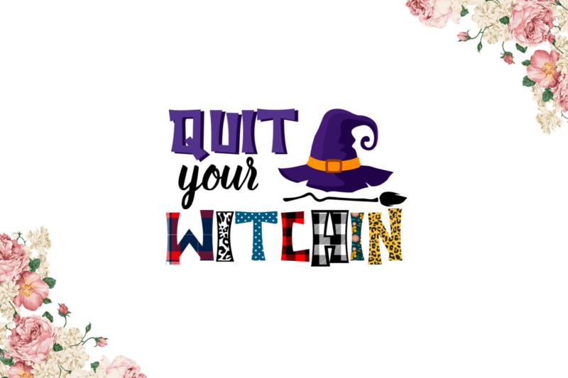 Quit Your Witchin Diy Crafts Svg Files For Cricut, Silhouette Sublimation Files