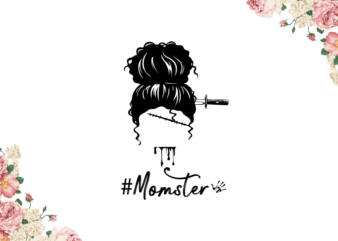 Best Gift For Messy Bun Momster Diy Crafts Svg Files For Cricut, Silhouette Sublimation Files t shirt template