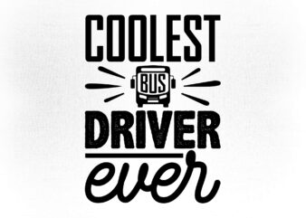 Coolest bus driver ever SVG editable vector t-shirt design printable files