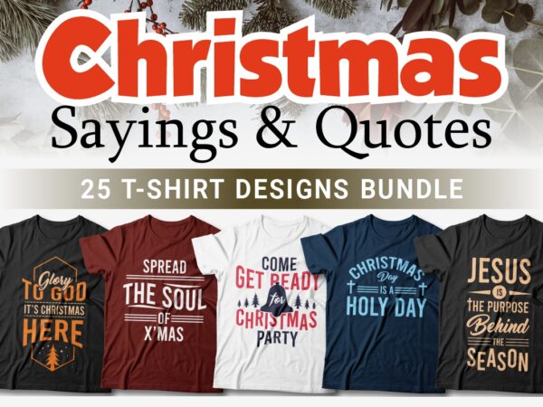 Christmas sayings and quotes t-shirt designs bundle, christmas sublimation bundle