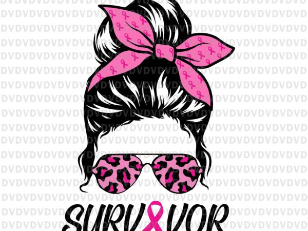 Survivor breast cancer awareness svg, messy bun leopard pink svg, support squad svg, pink ribbon svg, autumn png, breast cancer awareness svg, breast cancer svg t shirt template vector